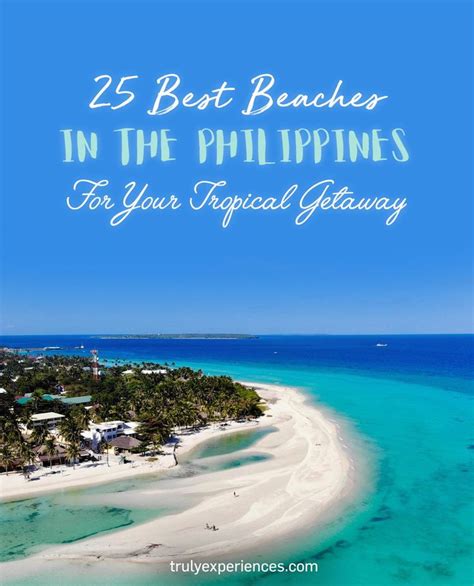 25 Best Beaches in the Philippines for Your Tropical Getaway.